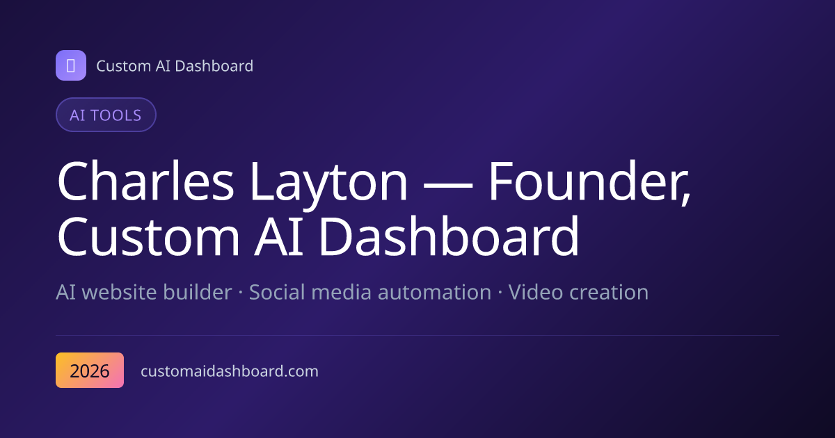 Charles Layton — Founder, Custom AI Dashboard