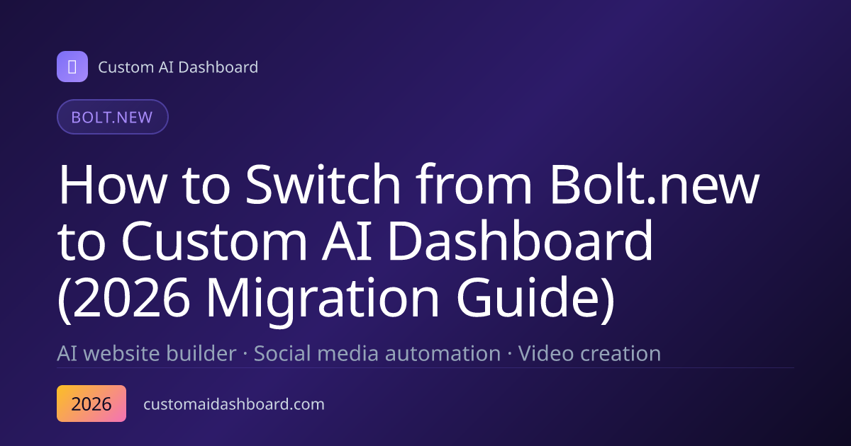 How to Switch from Bolt.new to Custom AI Dashboard (2026 Migration Guide)