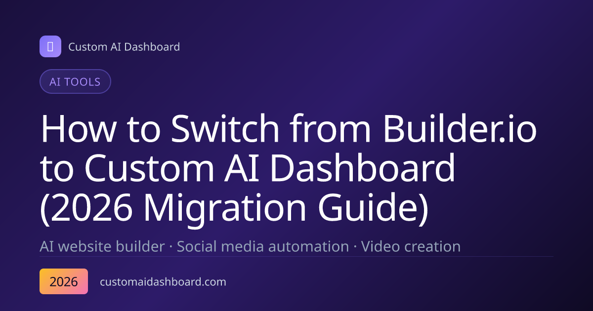How to Switch from Builder.io to Custom AI Dashboard (2026 Migration Guide)