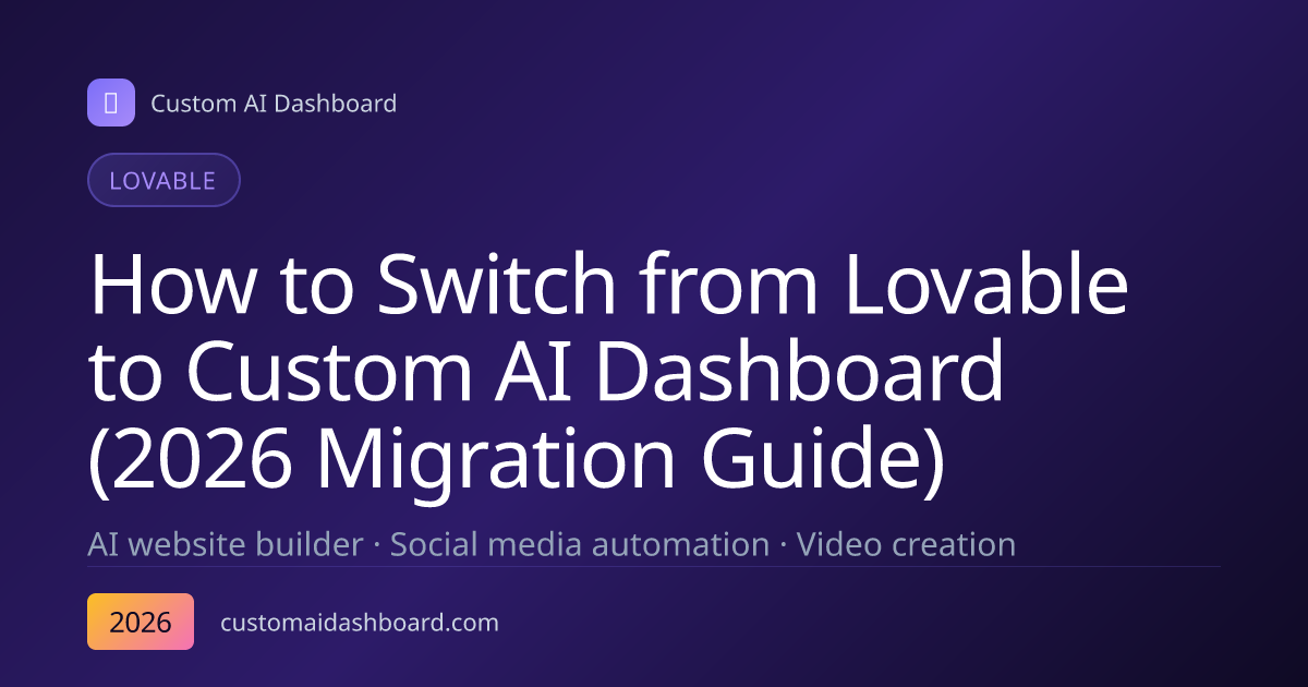 How to Switch from Lovable to Custom AI Dashboard (2026 Migration Guide)