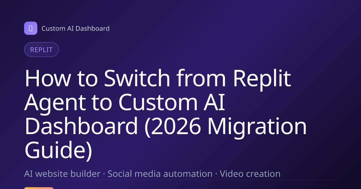 How to Switch from Replit Agent to Custom AI Dashboard (2026 Migration Guide)